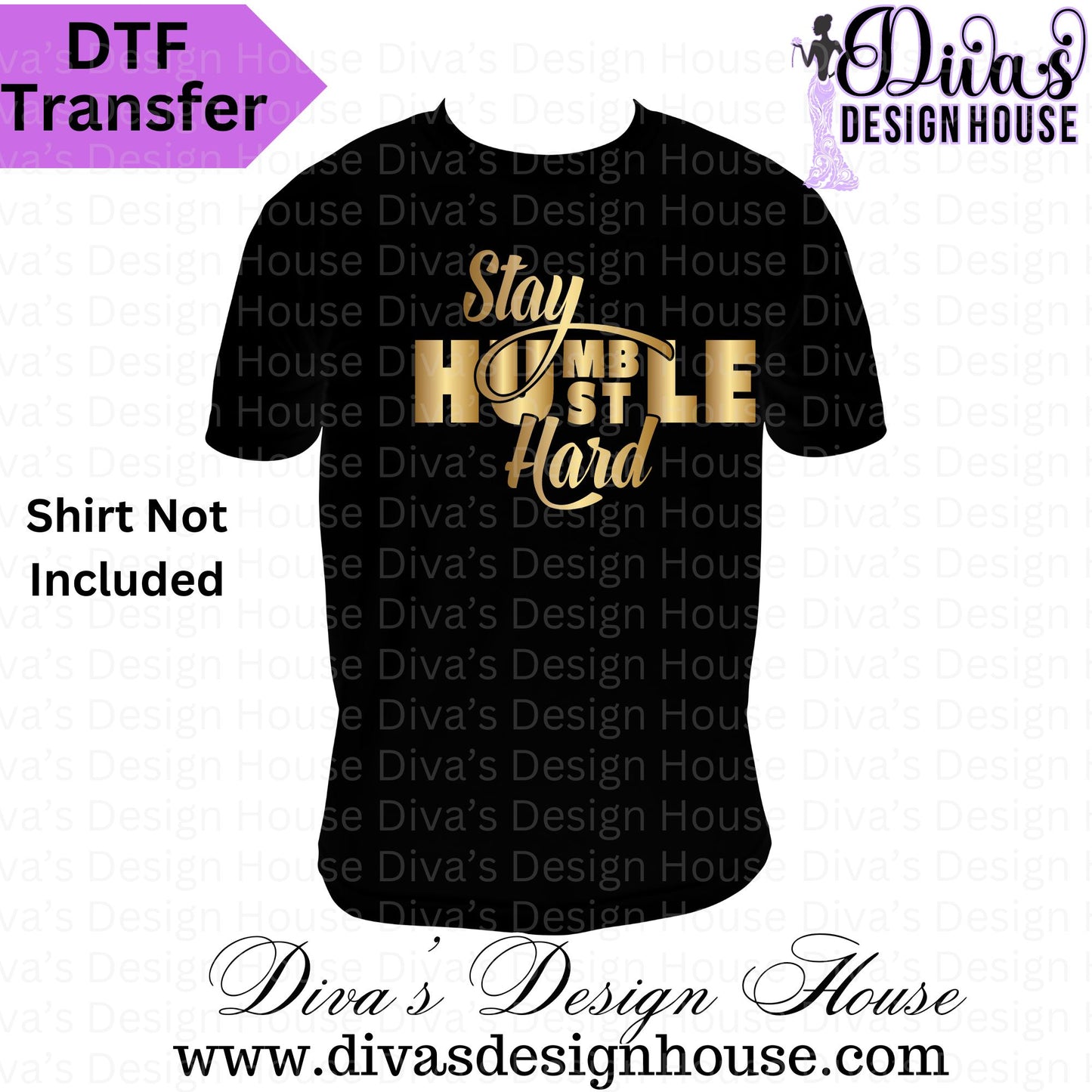 Stay Humble Hustle Hard Ready to Press DTF Transfers (Copy)