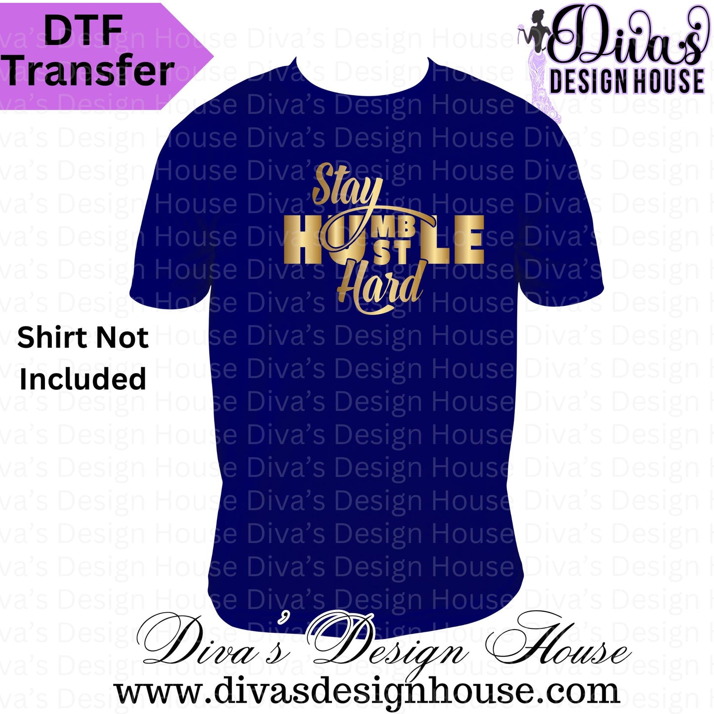 Stay Humble Hustle Hard Ready to Press DTF Transfers (Copy)