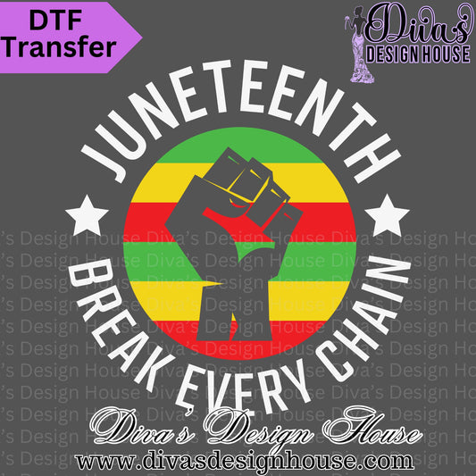 Juneteenth Break Every Chain DTF Transfers