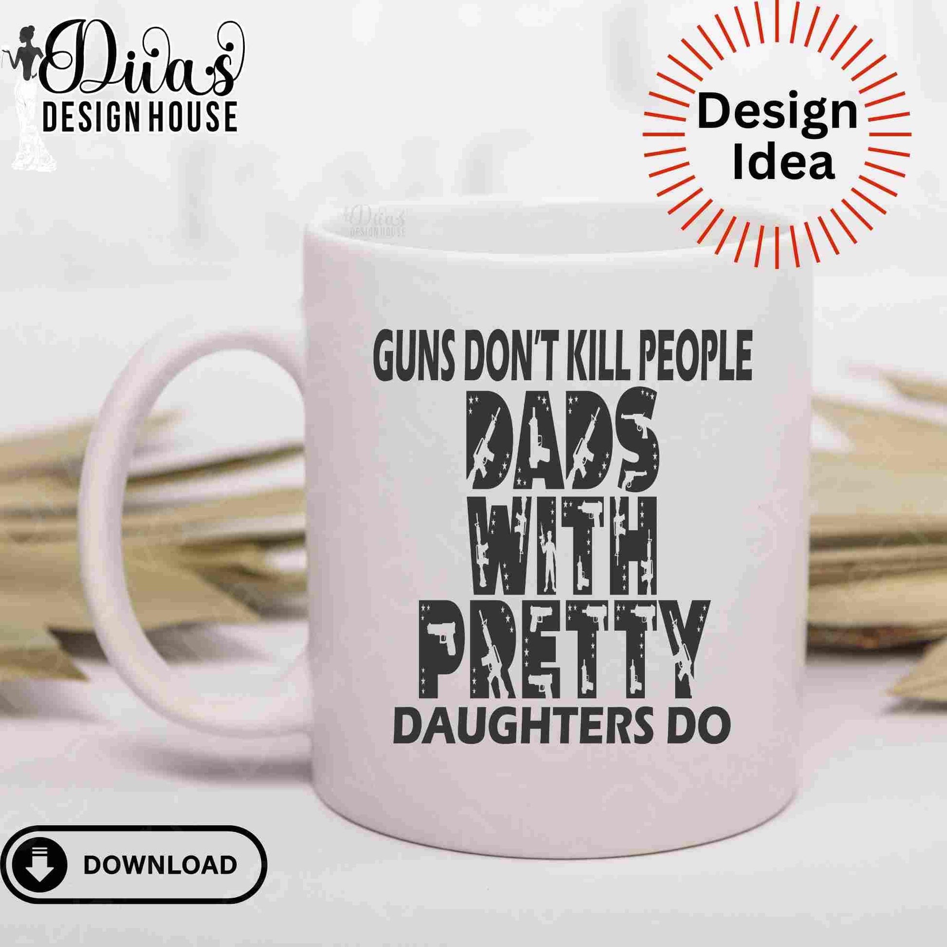 Guns Don't Kill Dads Digital Download| PNG| EPS| SVG| Cricut| Silhouette| T-Shirt Designs| Gifts for Dad| Cut File| Iron in Vinyl