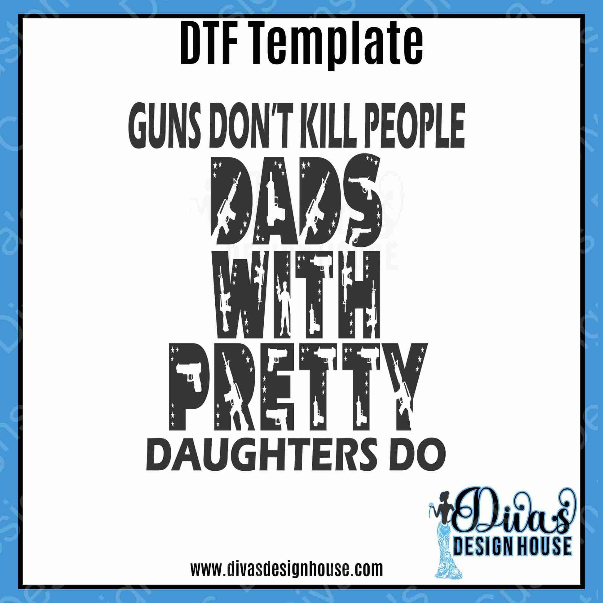 Guns Don't Kill Dads Digital Download| PNG| EPS| SVG| Cricut| Silhouette| T-Shirt Designs| Gifts for Dad| Cut File| Iron in Vinyl